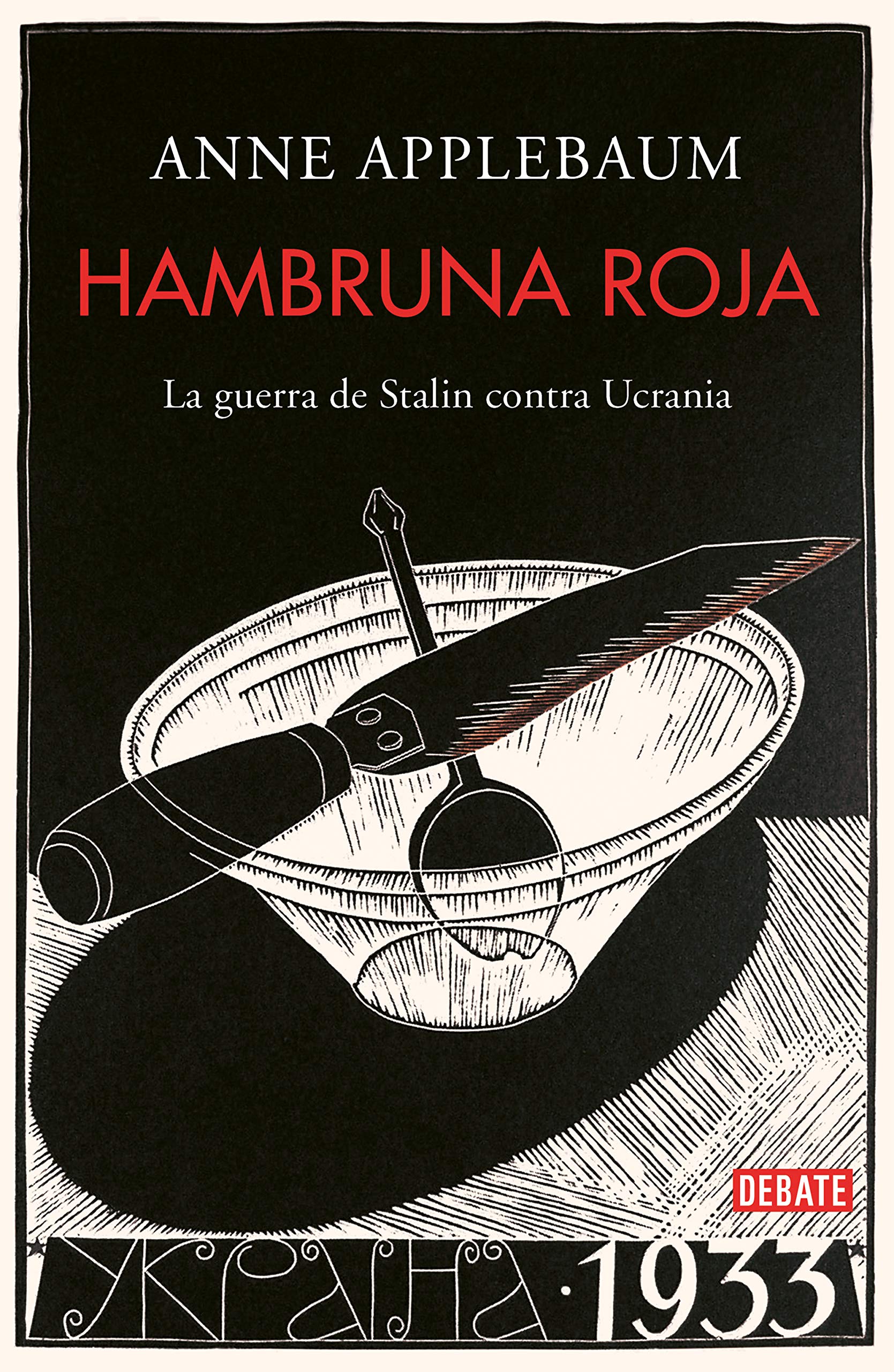 Hambruna roja. La guerra de Stalin en Ucrania