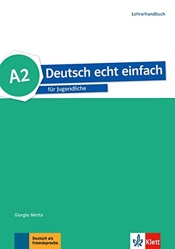 Deutsch echt einfach für Jugendliche A2 Lehrerhandbuch