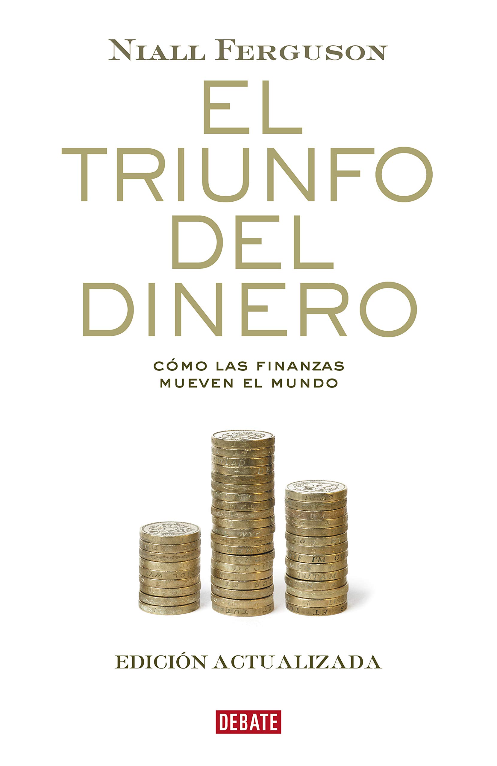 El triunfo del dinero. Cómo las finanzas mueven el mundo