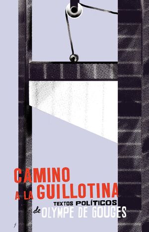 Camino a la guillotina. Textos políticos