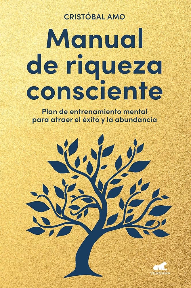 Manual de riqueza consciente. Plan de entrenamiento mental para atraer el éxito y la abundancia