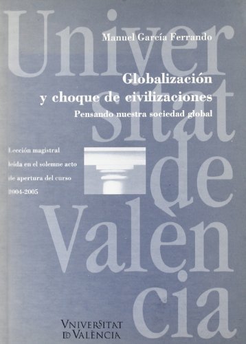 Globalización y choque de civilizaciones. Pensando nuestra sociedad global