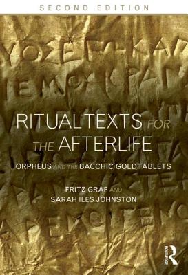 Ritual texts for the afterlife: Orpheus and the bacchic gold tablets