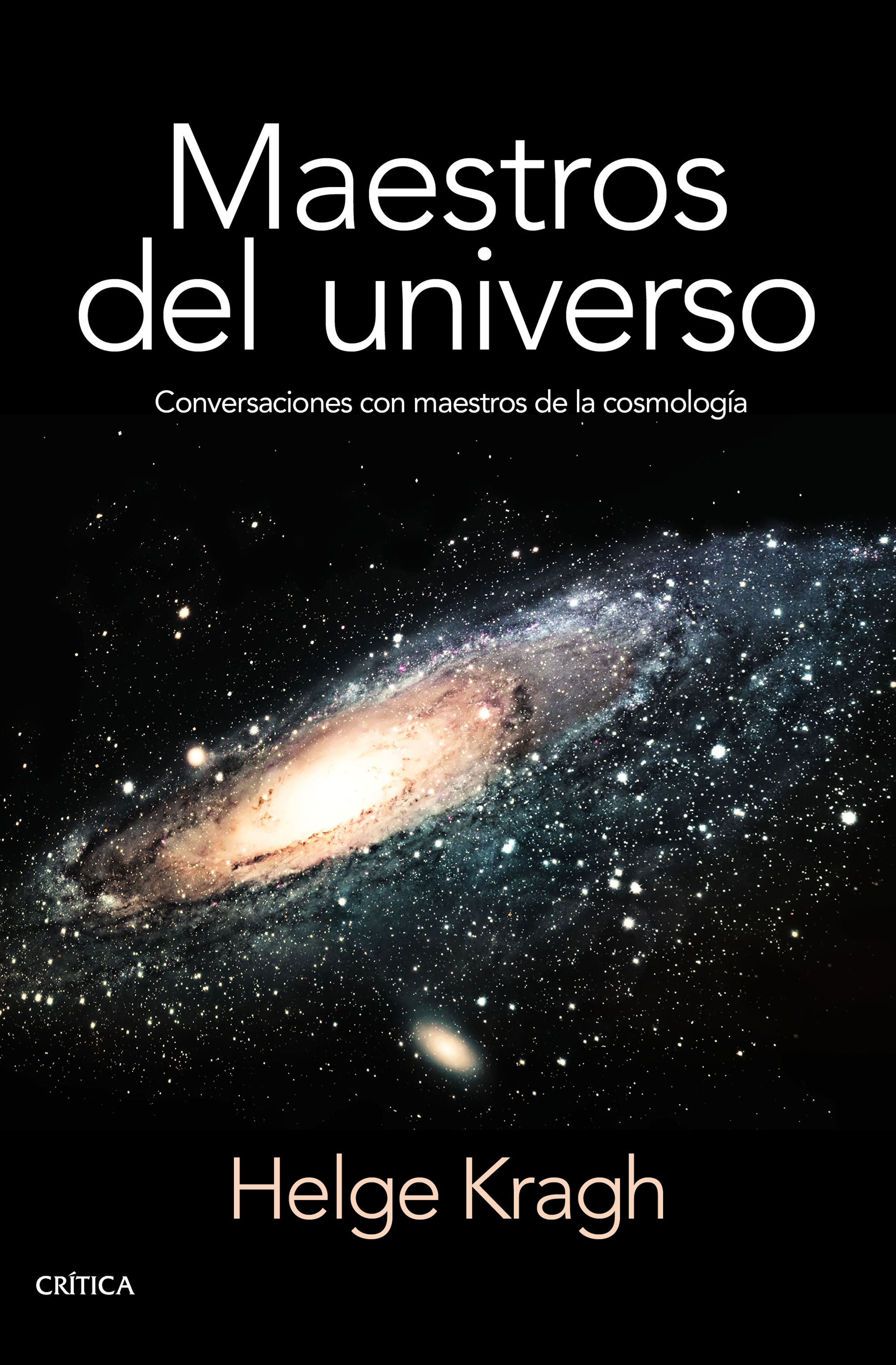 Maestros del universo: conversaciones con los cosmólogos del pasado