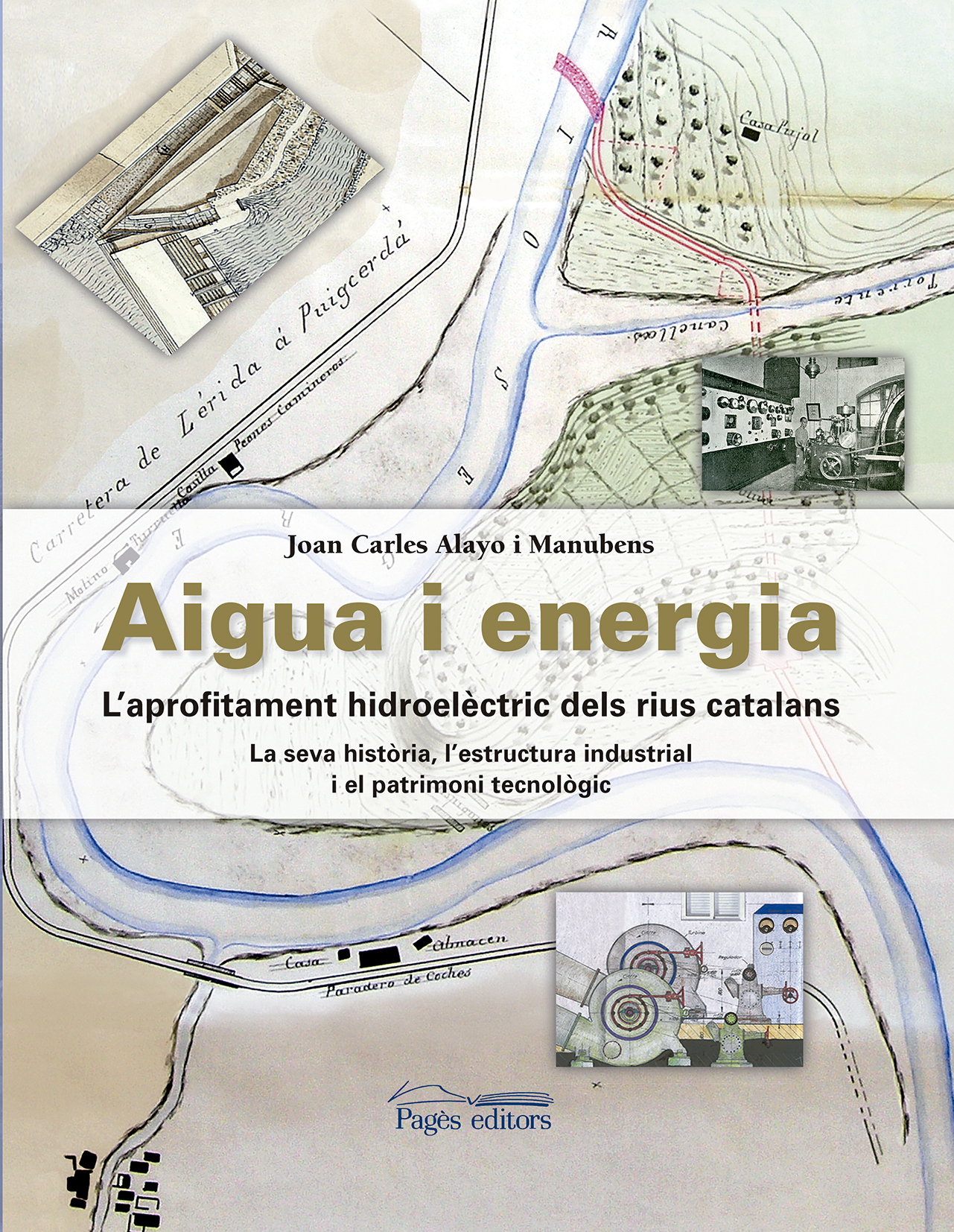 Aigua i energia. L'aprofitament hidroelèctric dels rius catalans (La seva historia, l'estructura industrial i el patrimoni tecnològic)