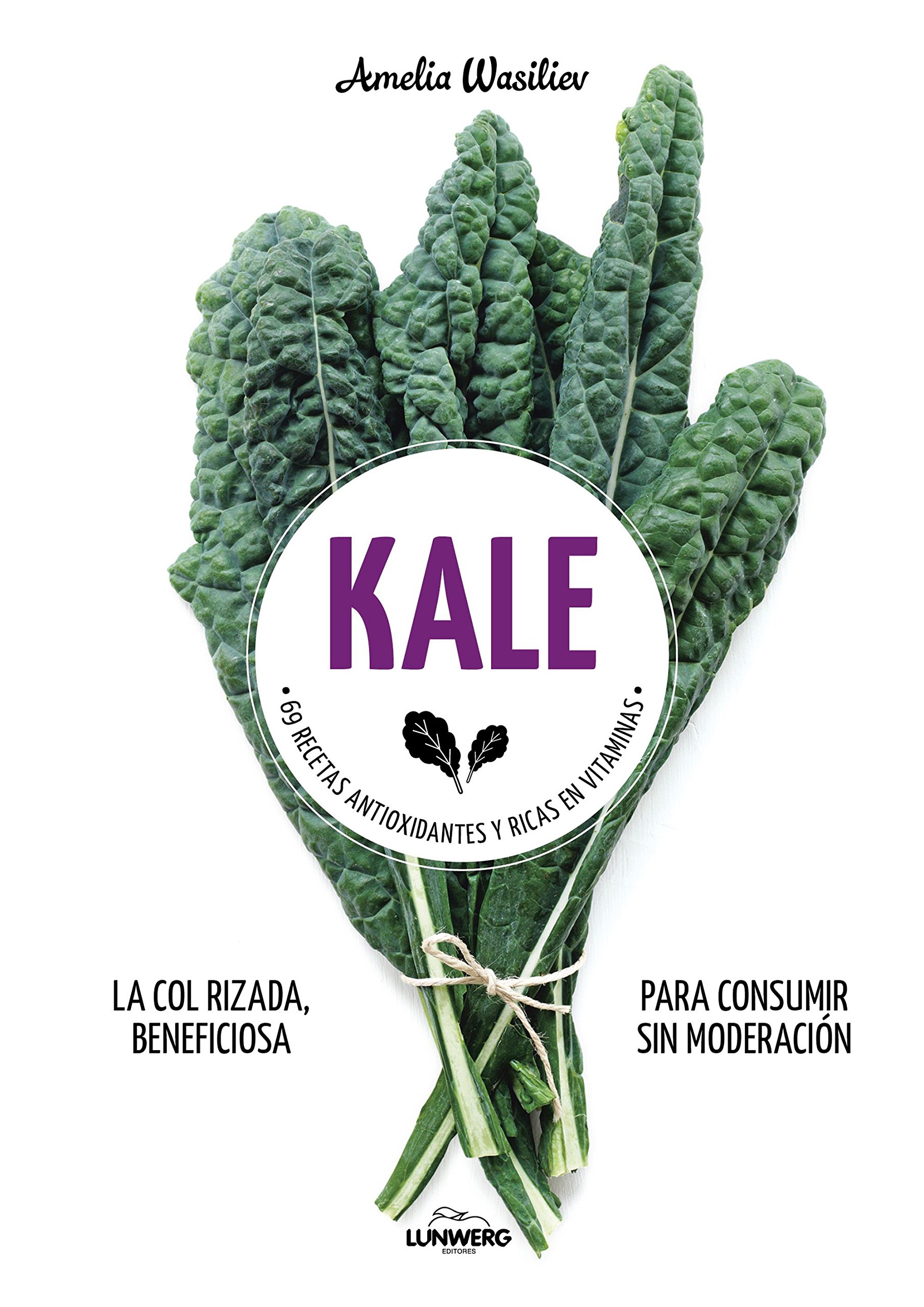 Kale. 71 recetas antioxidantes y ricas en vitaminas