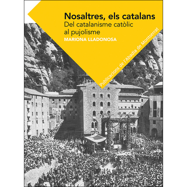 Nosaltres, els catalans. Del catalanisme catòlic al pujolisme