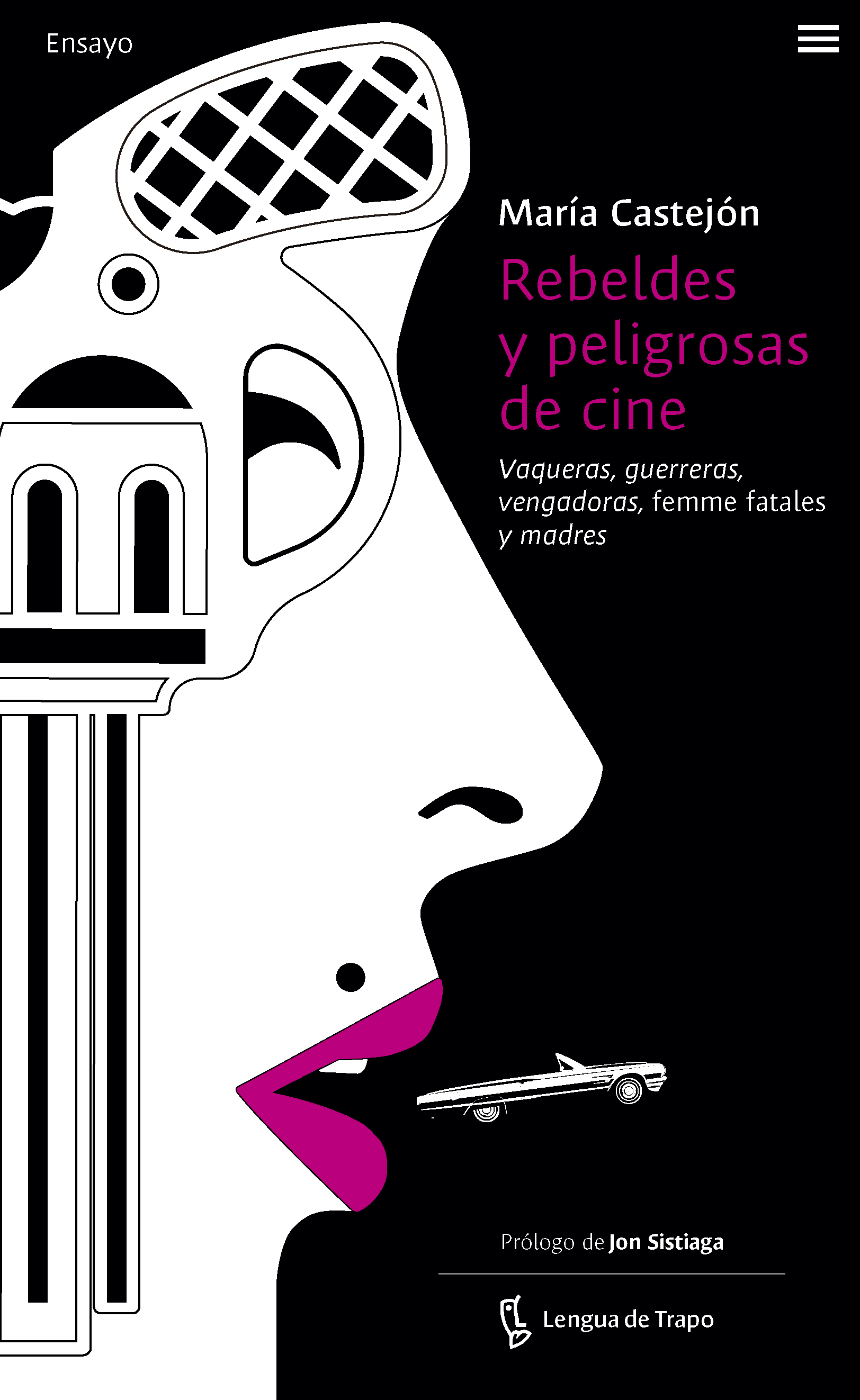 Rebeldes y peligrosas de cine. Vaqueras, guerreras, vengadoras, femme fatales y madres