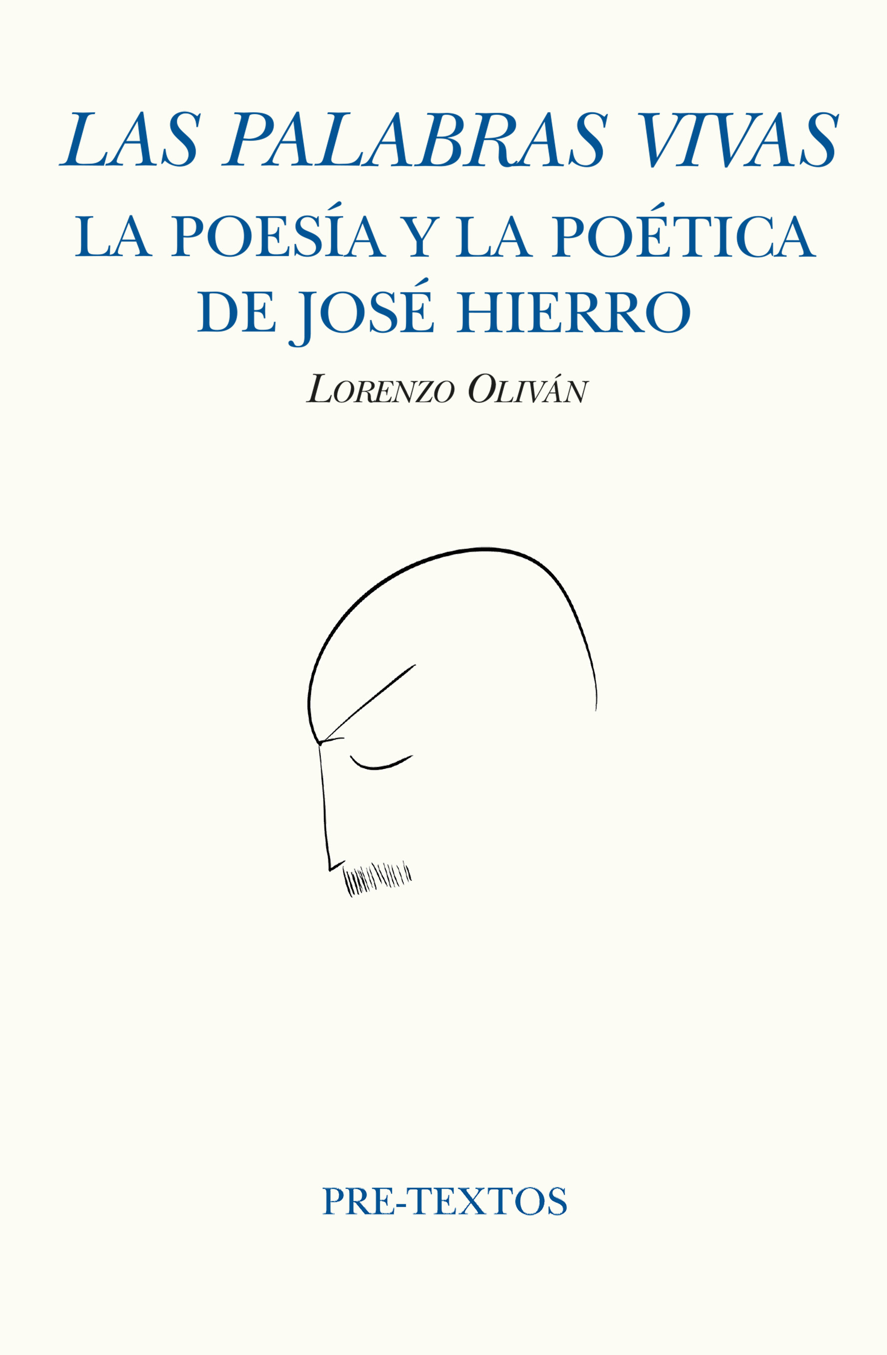 Las palabras vivas: la poesía y la poética de José Hierro