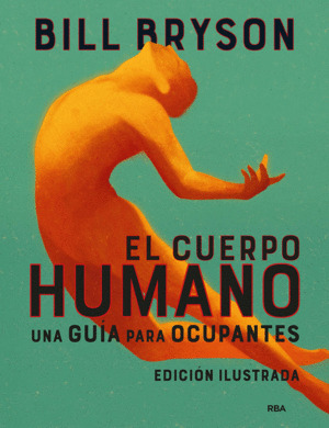 El cuerpo humano. Una guía para ocupantes (Edición ilustrada)