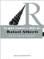 Lo que canté y dije de Rafael Alberti