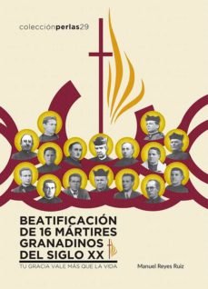 BEATIFICACION DE 16 MARTIRES GRANADINOS DEL SIGLO XX