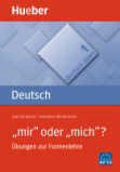 'mir' oder 'mich'. Übungen zur Formenlehre (Deutsch üben Bd.1)