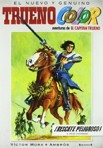 ¡Rescate peligroso! Y otras aventuras de El Capitán Trueno (Trueno Color 2)