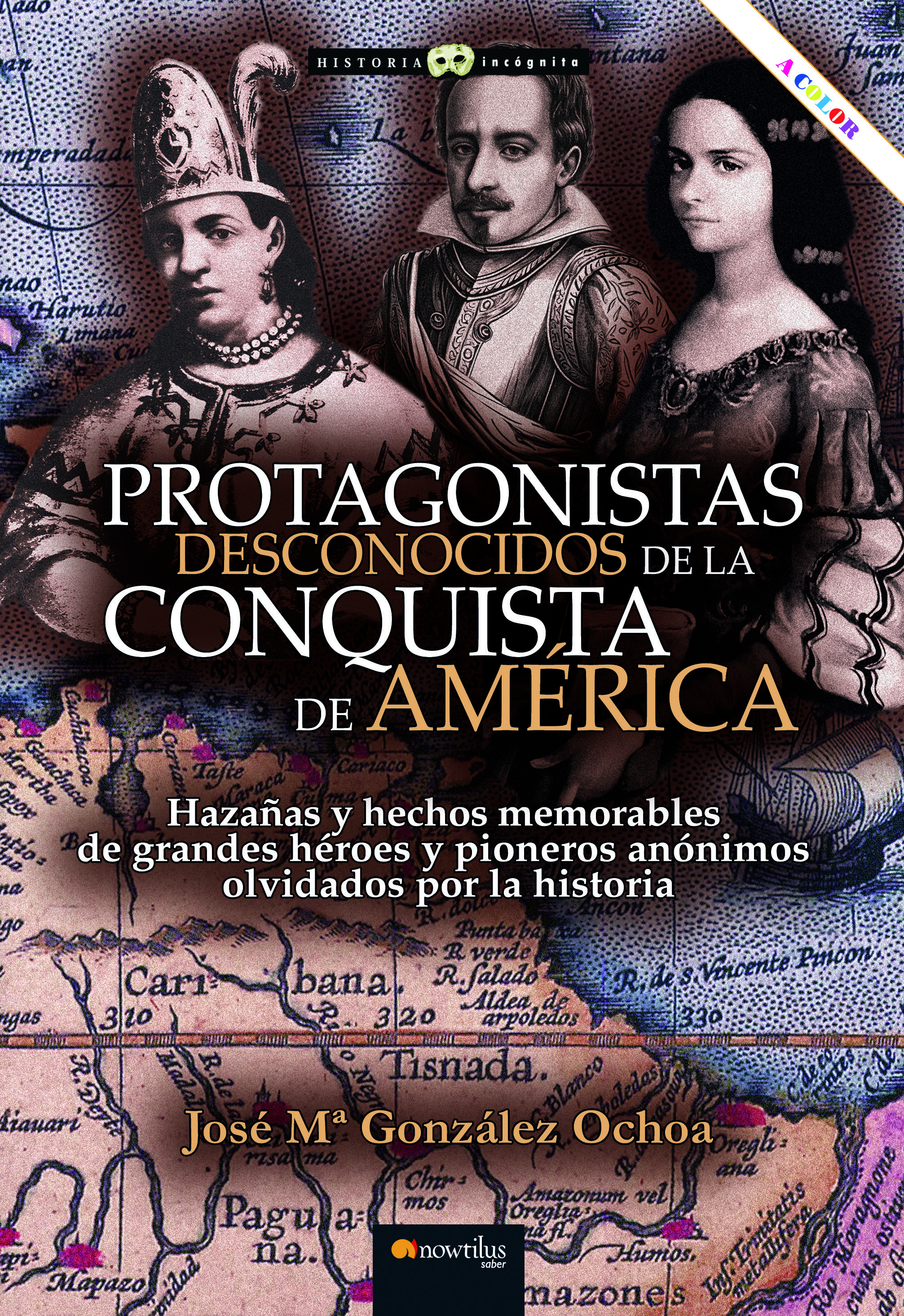 Protagonistas desconocidos de la conquista de América (Nueva edición en color)