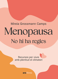 Menopausa. Recursos per viure amb plenitud el climateri