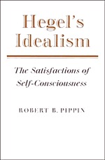 Hegel's Idealism: The Satisfactions of Self-Consciousness