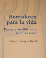 Borradores para la vida. Pensar y escribir sobre terapia Gestalt