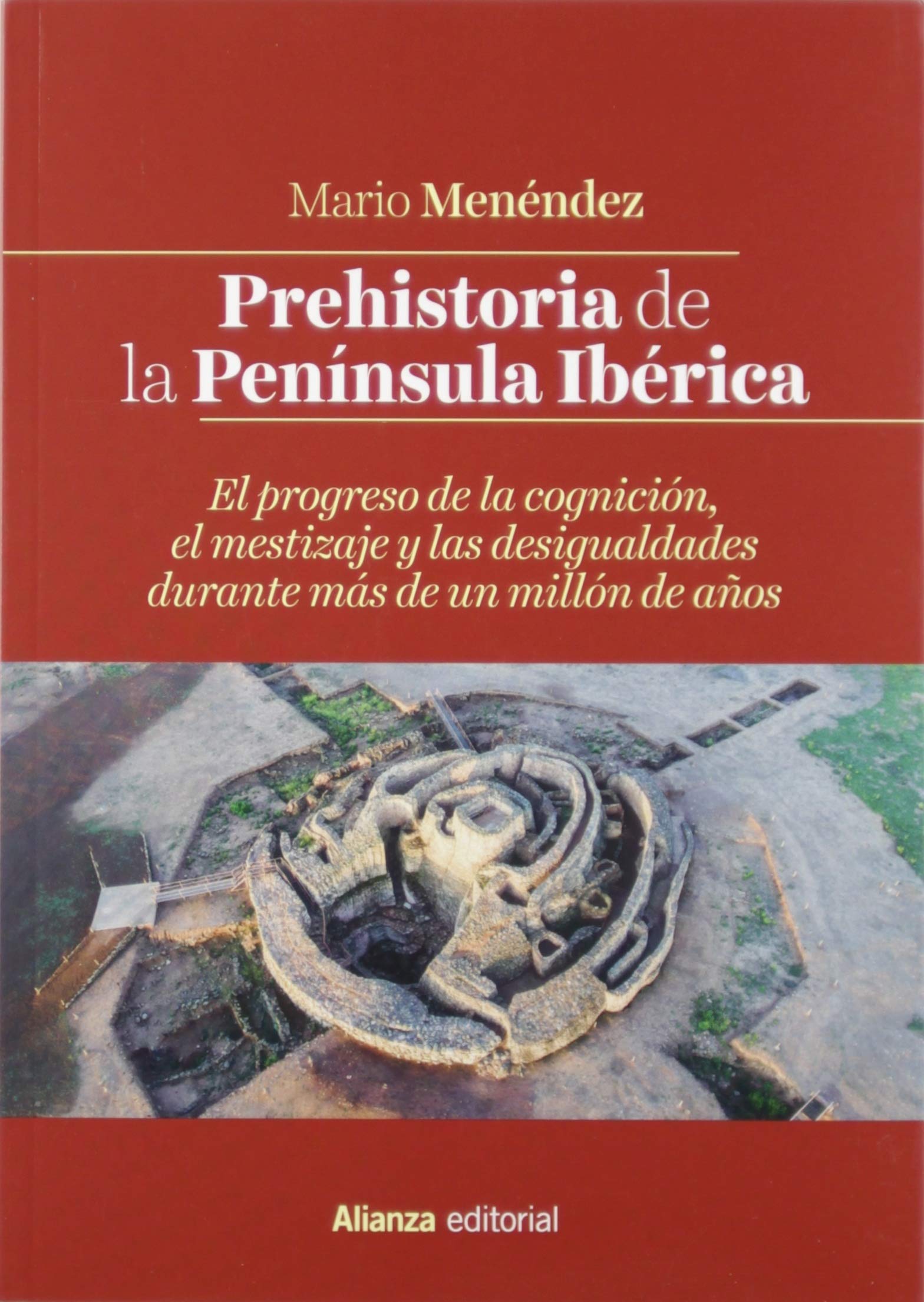 Prehistoria de la Península Ibérica. El progreso de la cognición, el mestizaje y las desigualdades durante más de un millón de años