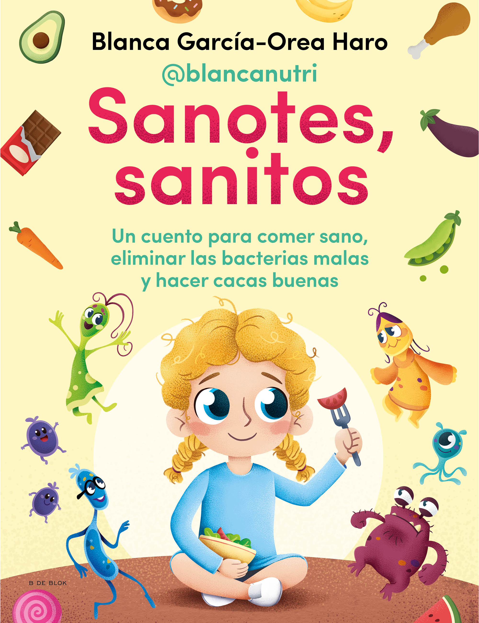 Sanotes, sanitos. Un cuento para comer sano, eliminar las bacterias malas y hacer cacas buenas