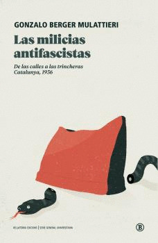 Las milicias antifascistas. De las calles a las trincheras. Catalunya, 1936