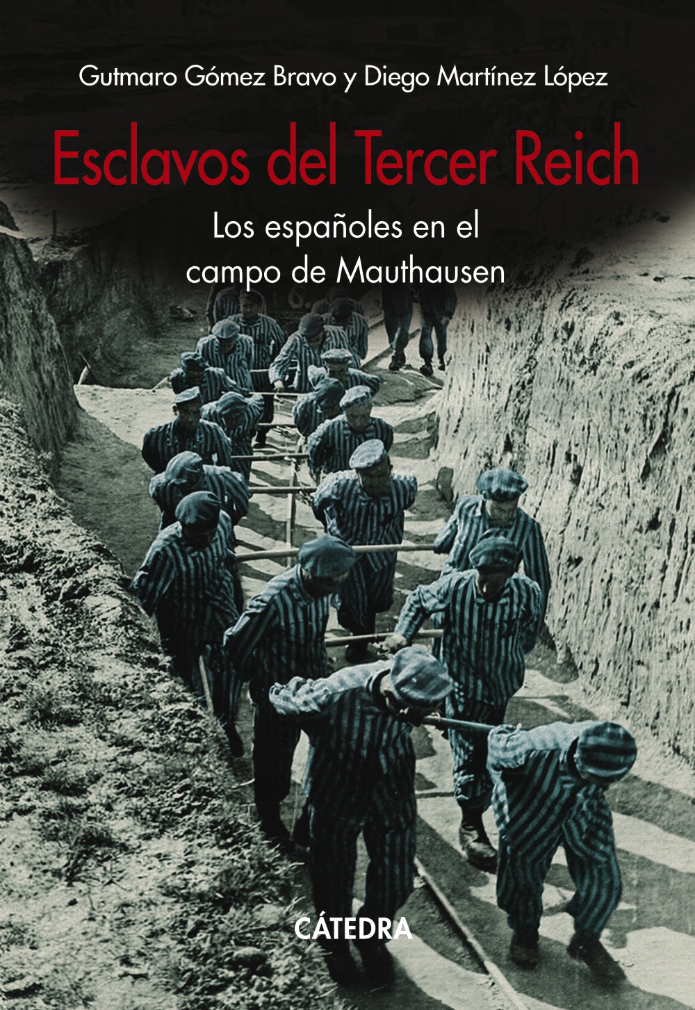 Esclavos del Tercer Reich. Los españoles en el campo de Mauthausen