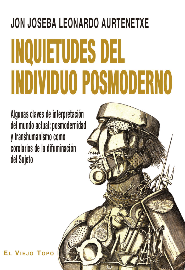 Inquietudes del individuo posmoderno. Algunas claves de interpretación del mundo actual: posmodernidad y transhumanismo como corolarios de la difuminación del Sujeto