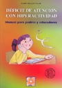 Déficit de atención con hiperactividad. Manual para padres y educadores