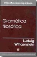 Gramática filosófica (Ed. bilingüe)