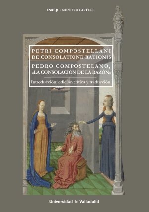 PETRI COMPOSTELLANI DE CONSOLATIONE RATIONIS. PEDRO COMPOSTE