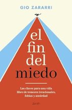 El fin del miedo. Las claves para una vida libre de temores irracionales, fobias y ansiedad