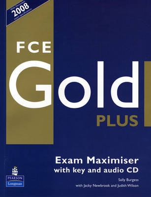 FCE Gold Plus. Exam Maximiser with key and Audio Cd