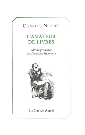 L'amateur de livres - Précédé du Bibliomane, de Bibliographie des fous, et De la manomanie réflective