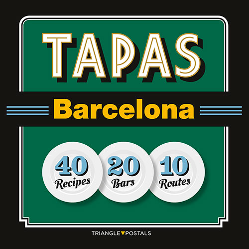 Tapas Barcelona -40 recipes-20 bars-10 routes-