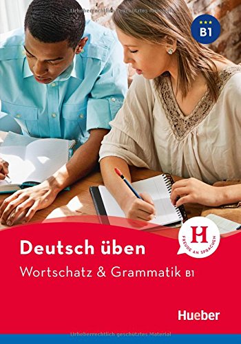 Deutsch üben - Wortschatz & Grammatik B1