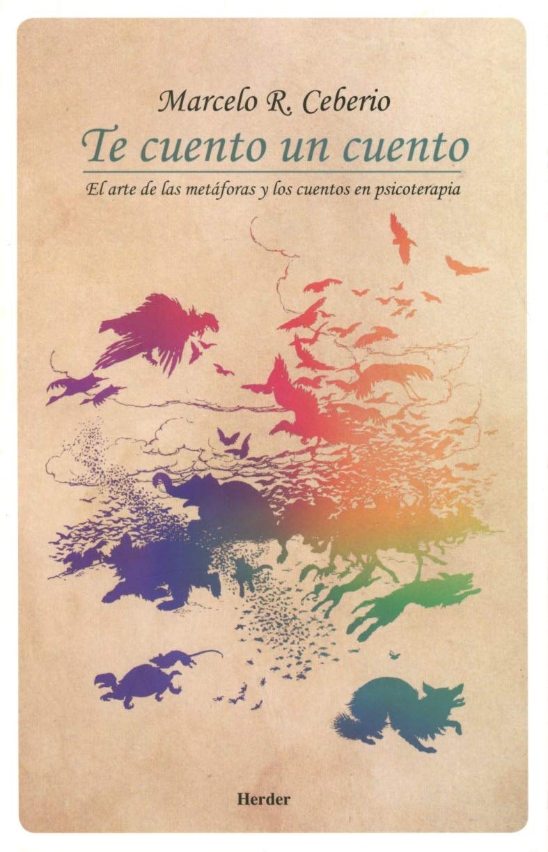 Te cuento un cuento. El arte de las metáforas y los cuentos en psicoterapia.