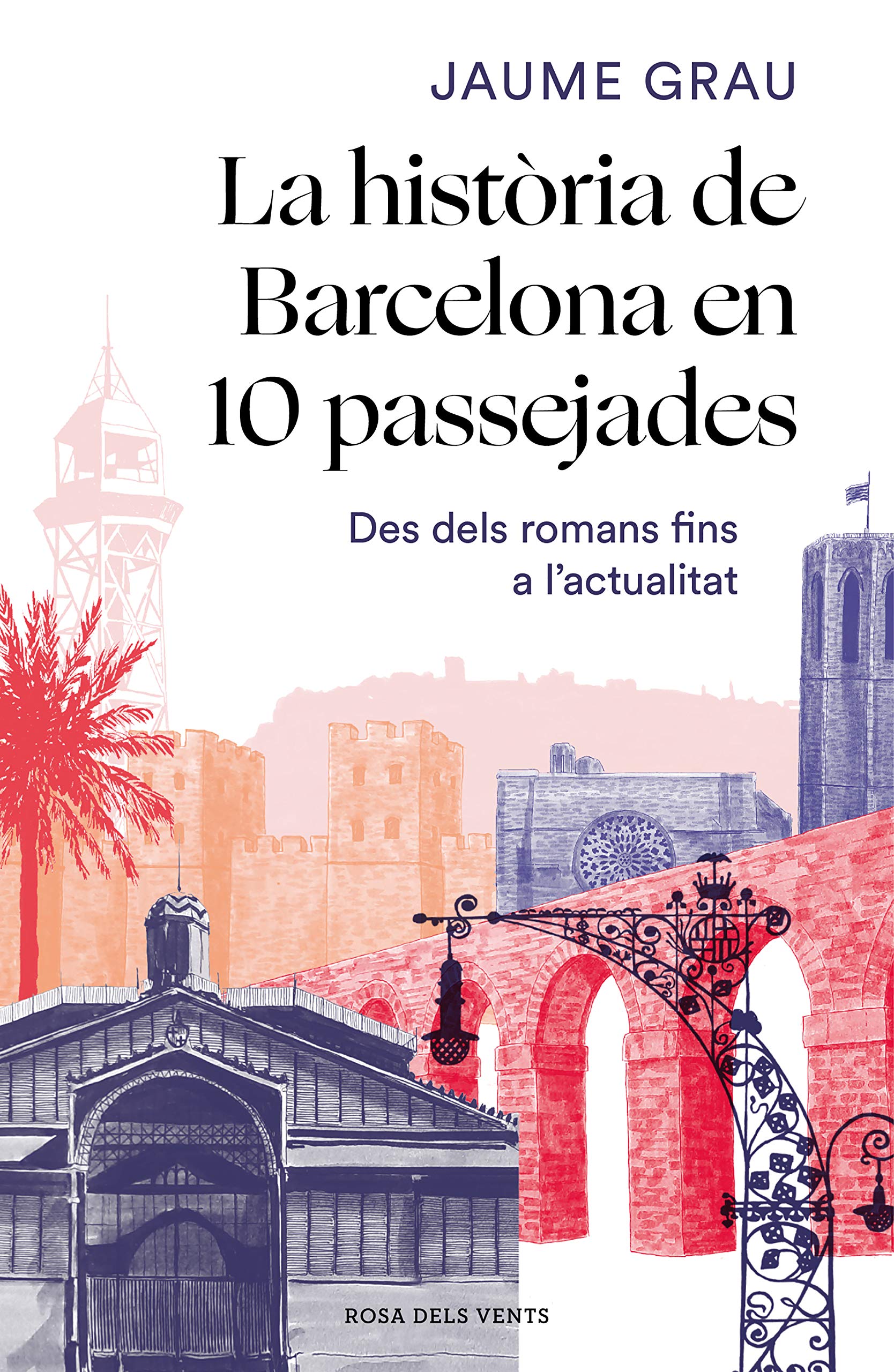 La història de Barcelona en 10 passejades. Des dels romans fins a l'actualitat