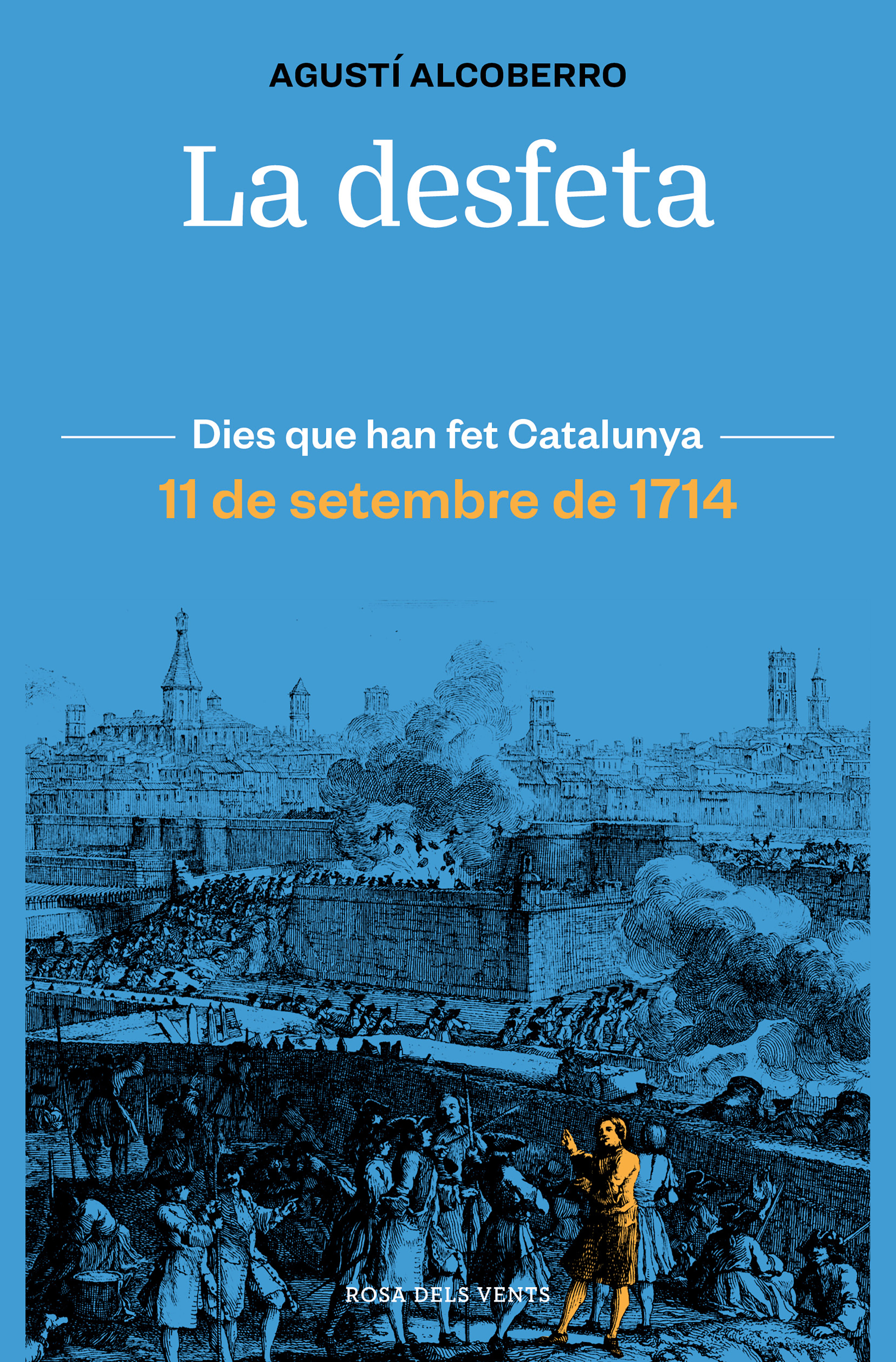 La desfeta. 11 de setembre de 1714 (Dies que han fet Catalunya)