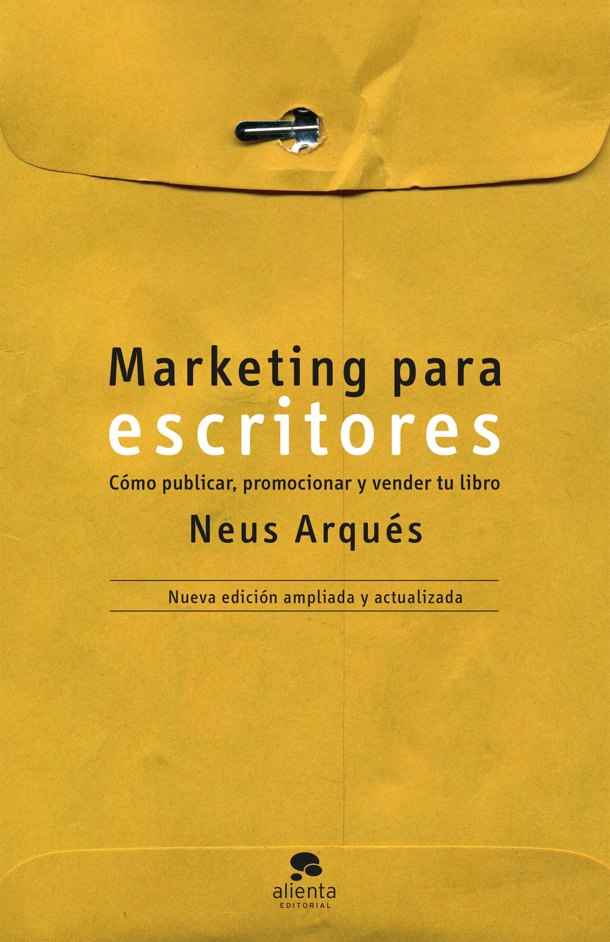 Marketing para escritores: cómo publicar, promocionar y vender tu libro (Nueva edición ampliada y actualizada)