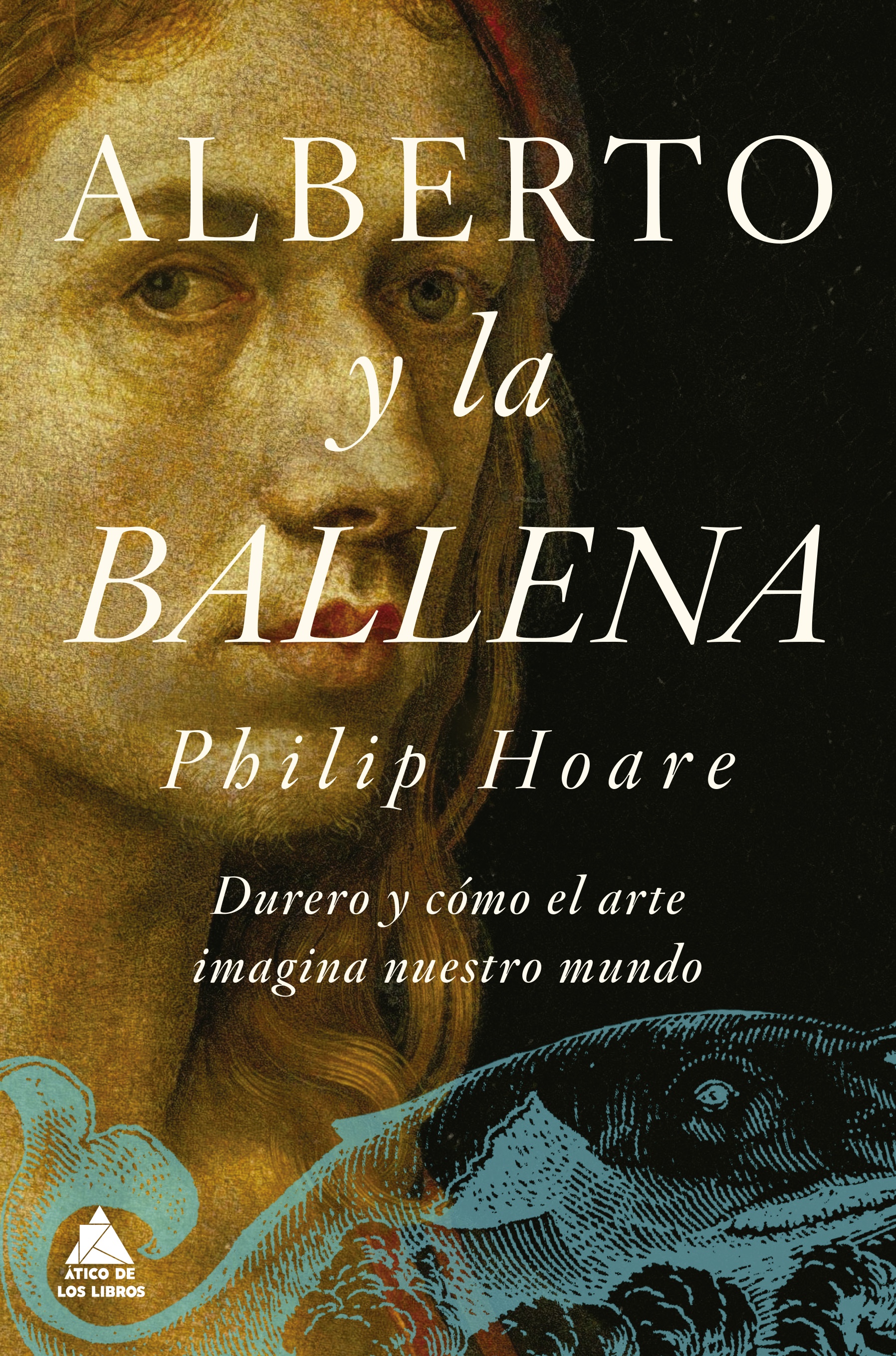 Alberto y la ballena. Durero y cómo el arte imagina nuestro mundo