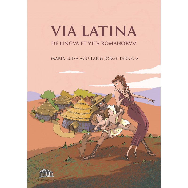 Via Latina: De lingua et vita Romanorum (Un nuevo camino para enseñar y aprender latín)