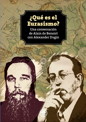 ¿Qué es el Eurasismo? Una conversación de Alain de Benoist con Alexander Dugin