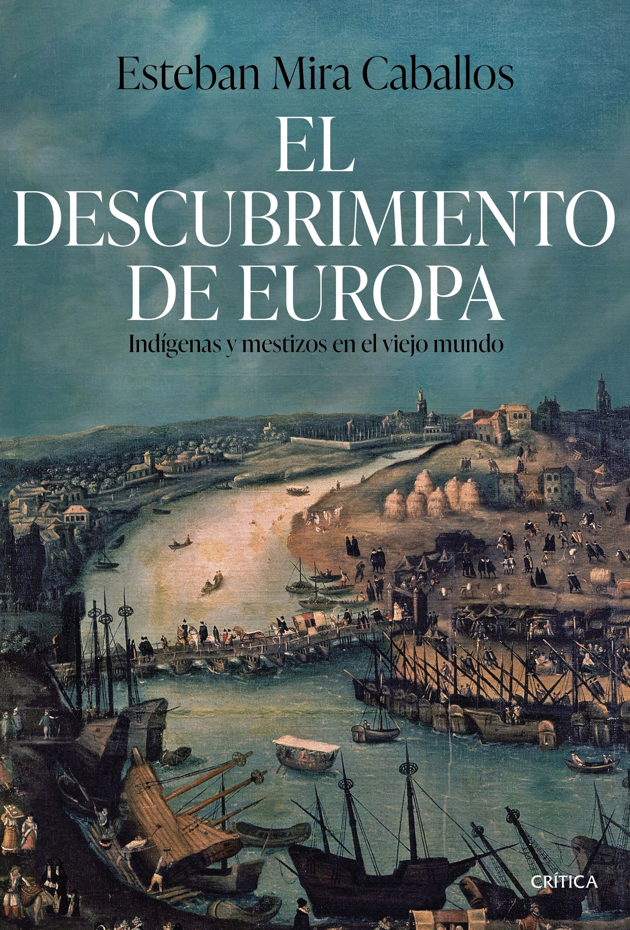 El descubrimiento de Europa. Indígenas y mestizos en el Viejo Mundo