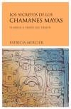 Los chamanes mayas. Viajeros a través del tiempo