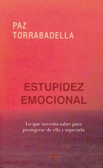 La estupidez emocional:cómo desarrollarla y cómo superarla