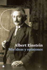 Albert Einstein. Mis ideas mis opiniones