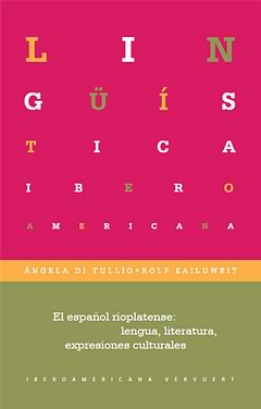 El español rioplatense: lengua, literatura, expresiones culturales