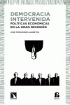 Democracia intervenida. Políticas económicas en la gran recesión