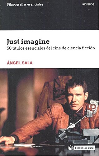 Just imagine. 50 títulos esenciales del cine de ciencia ficción