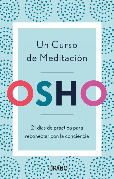 Un curso de meditación. 21 días de práctica para reconectar con la conciencia